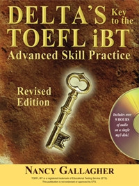 DELTA’S Key to the TOEFL iBT® Advanced Skill Practice (Revised Edition) 