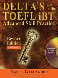 DELTA’S Key to the TOEFL iBT® Advanced Skill Practice - Listening (Revised Edition)
