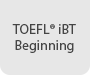 TOEFL® iBT Beginning